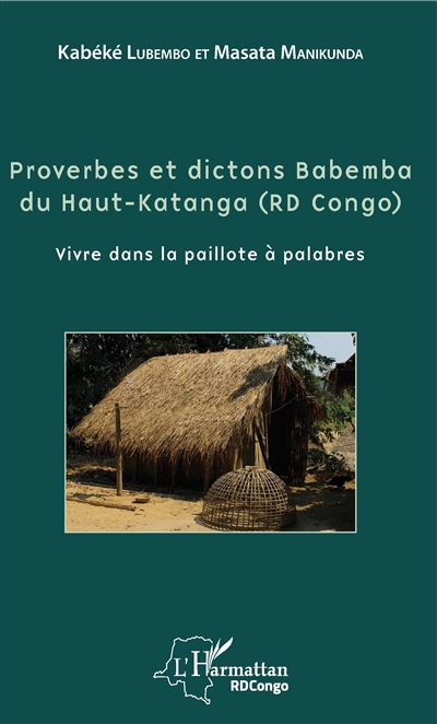 Proverbes et dictons babemba du Haut-Katanga (RD Congo) : vivre dans la paillote à palabres