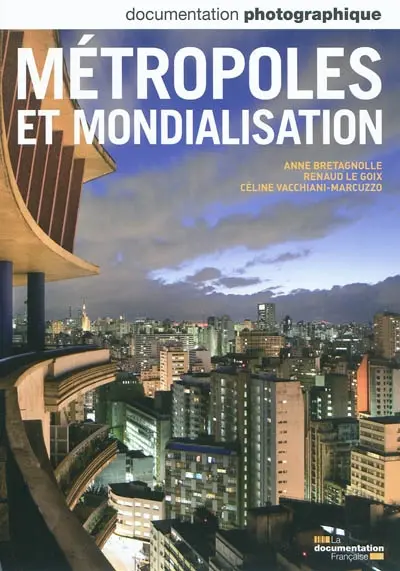 Documentation photographique (La), n° 8082. Métropoles et mondialisation