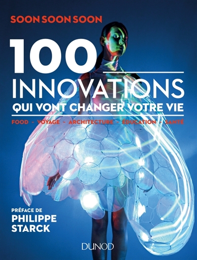 100 innovations qui vont changer votre vie : food, voyage, architecture, éducation, santé