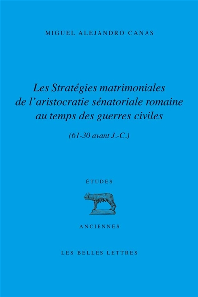Les stratégies matrimoniales de l'aristocratie sénatoriale romaine au temps des guerres civiles (61-30 av. J.-C.)