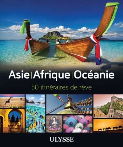 Asie - Afrique - Océanie : 50 itinéraires de rêve