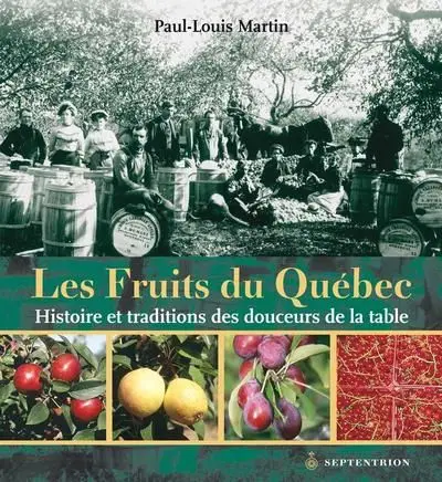 Les Fruits du Québec : Histoire et traditions des douceurs de la table