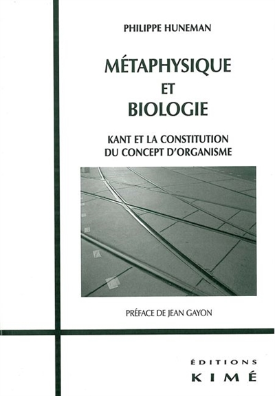 Métaphysique et biologie : Kant et la constitution du concept d'organisme