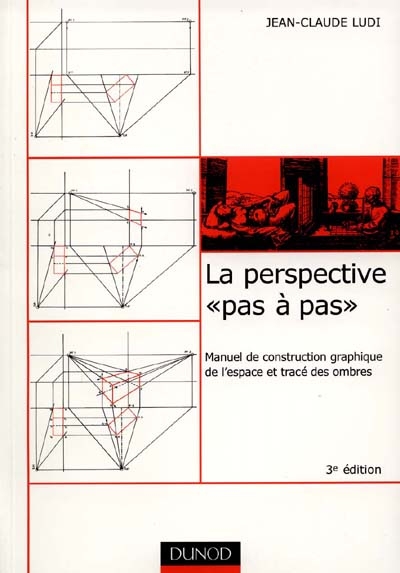 La perspective pas à pas : manuel de construction graphique de l'espace et tracé des ombres