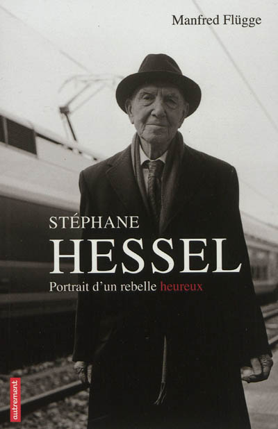 Stéphane Hessel : portrait d'un rebelle heureux