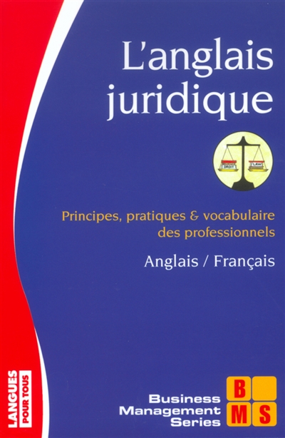 L'anglais juridique : principes, pratiques et vocabulaire des professionnels : anglais-français