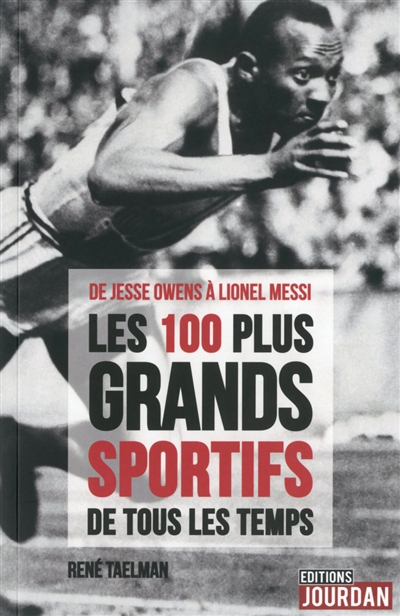Les 100 plus grands sportifs de tous les temps : de Jesse Owens à Lionel Messi