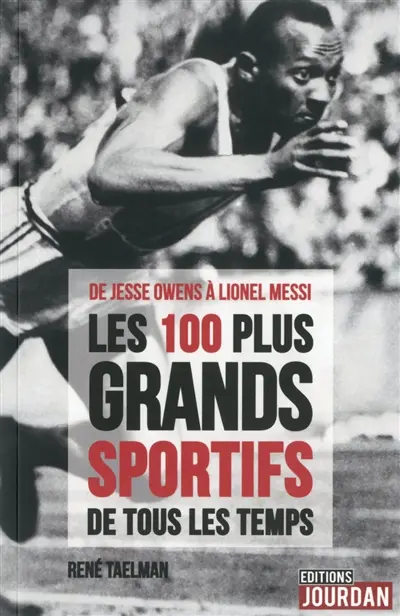 Les 100 plus grands sportifs de tous les temps : de Jesse Owens à Lionel Messi