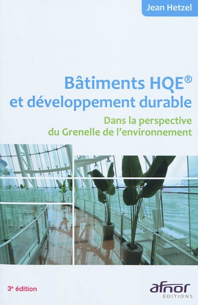 Bâtiments HQE et développement durable : dans la perspective du Grenelle de l'environnement