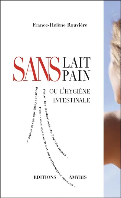 Sans lait, sans pain ou L'hygiène intestinale