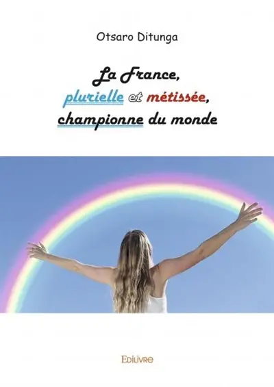 La france, plurielle et métissée, championne du monde