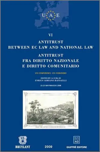 Antitrust between EC law and national law : VIII conference, 22-23 May 2008, Casa dei Carraresi, Treviso. Antitrust fra diritto nazionale e diritto comunitario : VIII convegno, 22-23 maggio 2008