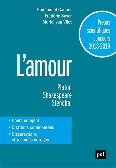 L'amour : Platon, Le Banquet ; Shakespeare, Le Songe d'une nuit d'été ; Stendhal, La Chartreuse de Parme : prépas scientifiques, concours 2018-2019