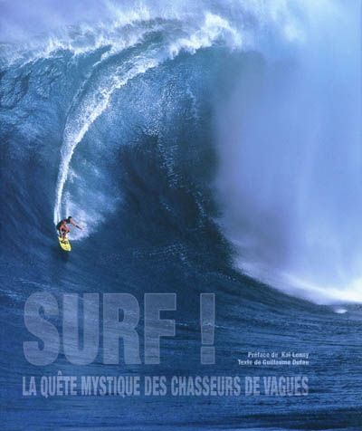 Surf ! : la quête mystique des chasseurs de vagues