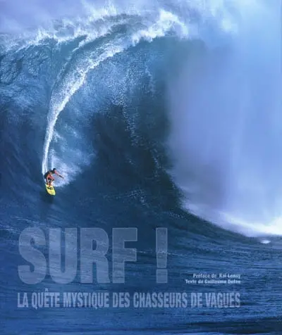 Surf ! : la quête mystique des chasseurs de vagues