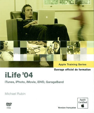 iLife '04 : ouvrage d'auto-formation Apple : iTunes, iPhoto, iMovie, iDVD, GarageBand