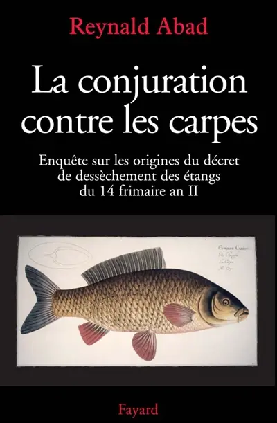 La conjuration contre les carpes : enquête sur les origines du décret de dessèchement des étangs du 14 frimaire an II