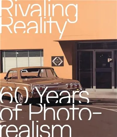 Rivaling Reality 60 Years of Photorealism