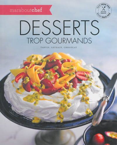 Desserts trop gourmands : tartes, gâteaux, chocolat