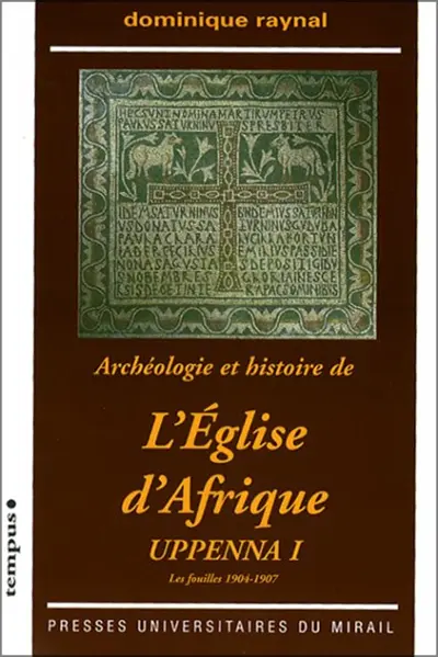 Uppenna : archéologie et histoire de l'Eglise d'Afrique. Vol. 1. Les fouilles, 1904-1907
