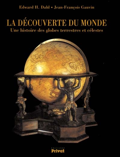 La découverte du monde : la collection des globes anciens du musée Stewart de Montréal