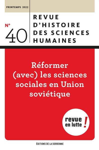 Revue d'histoire des sciences humaines, n° 40. Réformer (avec) les sciences sociales en Union soviétique