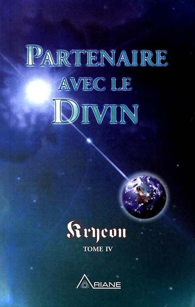 Partenaire avec le divin. Kryeon, tome IV 4