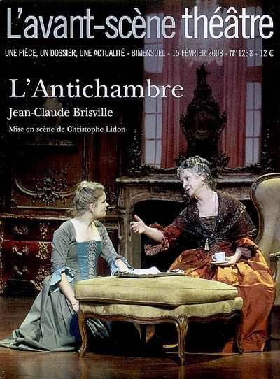 Avant-scène théâtre (L'), n° 1238. L'antichambre