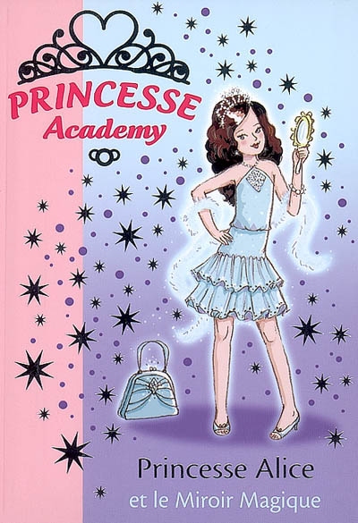 Princesse academy. Vol. 4. Princesse Alice et le miroir magique