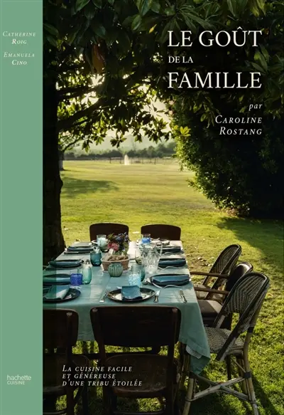Le goût de la famille : la cuisine facile et généreuse d'une tribu étoilée