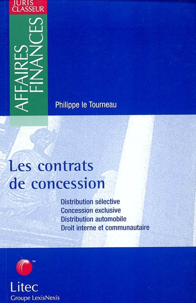 Les contrats de concession : distribution sélective, concession exclusive, distribution automobile, droit interne et communautaire