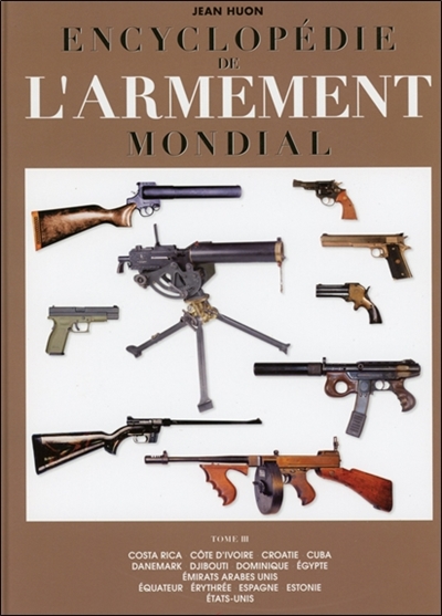 Encyclopédie de l'armement mondial : armes à feu d'infanterie de petit calibre de 1870 à nos jours. Vol. 3
