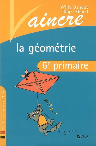 Vaincre la géométrie : 6e primaire : conforme aux programmes belges