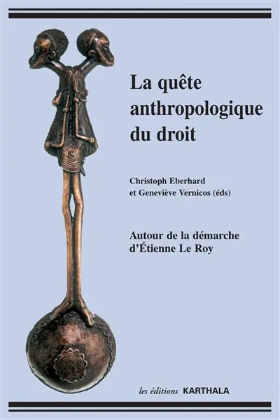 La quête anthropologique du droit : autour de la démarche d'Etienne Le Roy