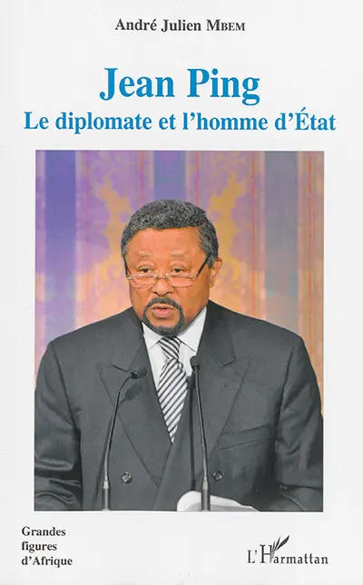 Jean Ping : le diplomate et l'homme d'Etat
