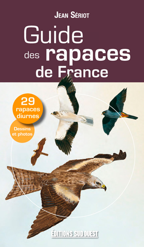 Guide des rapaces de France : 29 rapaces diurnes