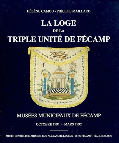 La Loge de la Triple Unité de Fécamp : exposition, Fécamp, octobre 1991-mars 1992