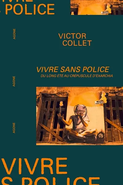 Vivre sans police : du long été au crépuscule d'Exarchia