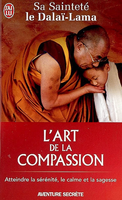 L'art de la compassion : atteindre la sérénité, le calme et la sagesse