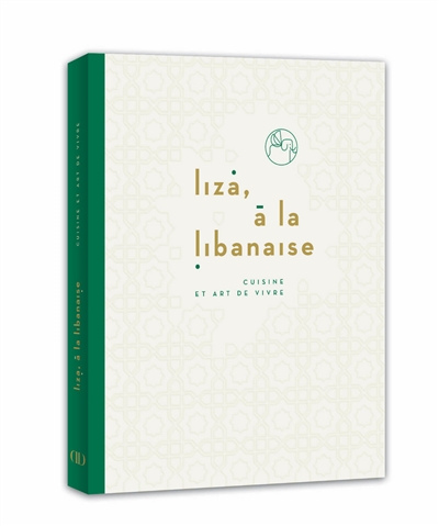 Liza, à la libanaise : cuisine et art de vivre