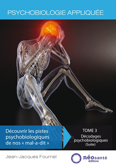 Psychobiologie appliquée. Vol. 3. Décodages psychobiologiques (suite)