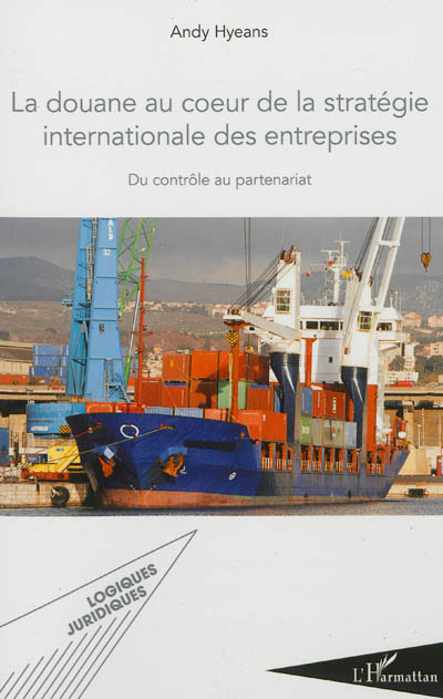 La douane au coeur de la stratégie internationale des entreprises : du contrôle au partenariat