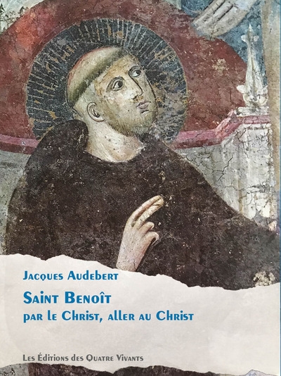 Saint Benoît : par le Christ, aller au Christ