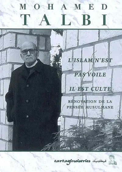L'islam n'est pas voile, il est culte : rénovation de la pensée musulmane