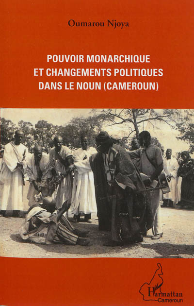 Pouvoir monarchique et changements politiques dans le Noun, Cameroun