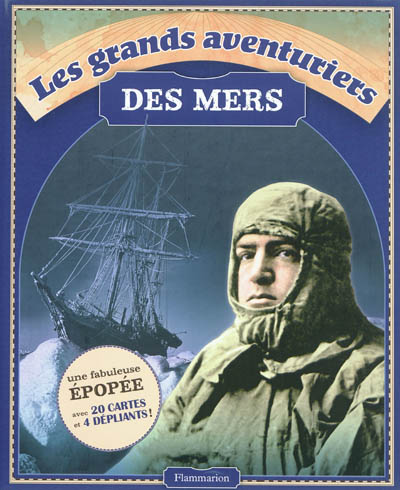 Les grands aventuriers des mers : Magellan, Cook, Shackleton, Heyerdahl, Chichester