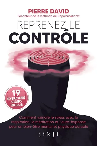 Reprenez le contrôle : comment vaincre le stress avec la respiration, la méditation et l'auto-hypnose pour un bien-être mental et physique durable