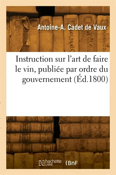 Instruction sur l'art de faire le vin, publiée par ordre du gouvernement