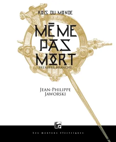 Rois du monde : première branche. Même pas mort