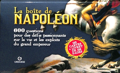 La boîte de Napoléon : 600 questions pour des défis passionnants sur la vie et les exploits du grand empereur